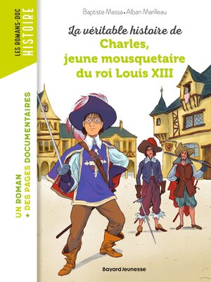 cover image of La véritable histoire de Charles, jeune mousquetaire du roi Louis XIII